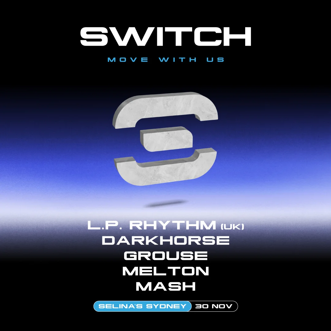 SWITCH 011 featuring L.P. Rhythm, DARKHORSE, Grouse in Sydney, electronic music event