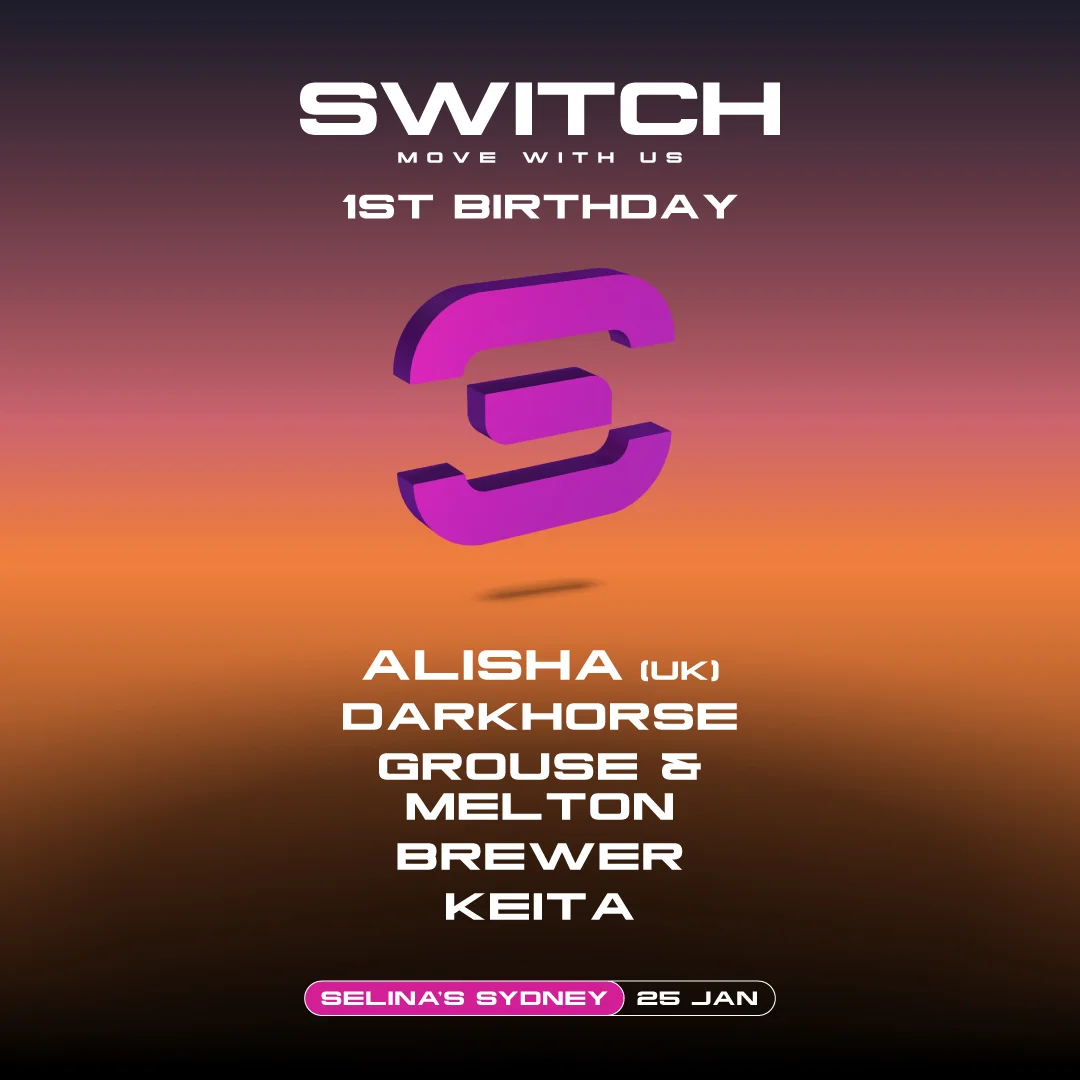 Switch 013 1st Birthday Bash at Selina's Sydney featuring Alisha (UK), DARKHORSE, and Grouse